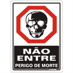 Placa de Poliestireno Auto-Adesiva 20x30cm Não Entre Perigo de Morte - 250 BX - SINALIZE