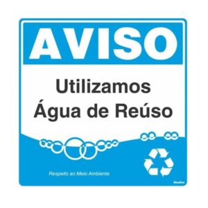 Placa 45X45cm Aviso Utilizamos Água de Reúso - 300AL - SINALIZE